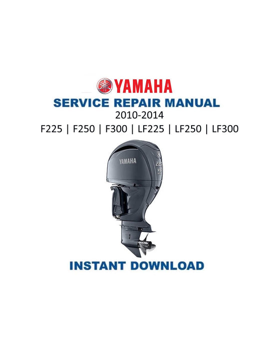 Yamaha F225 F250 F300 Outboard Service Manual 2010-2014 - Service Manual PDF Instant Download