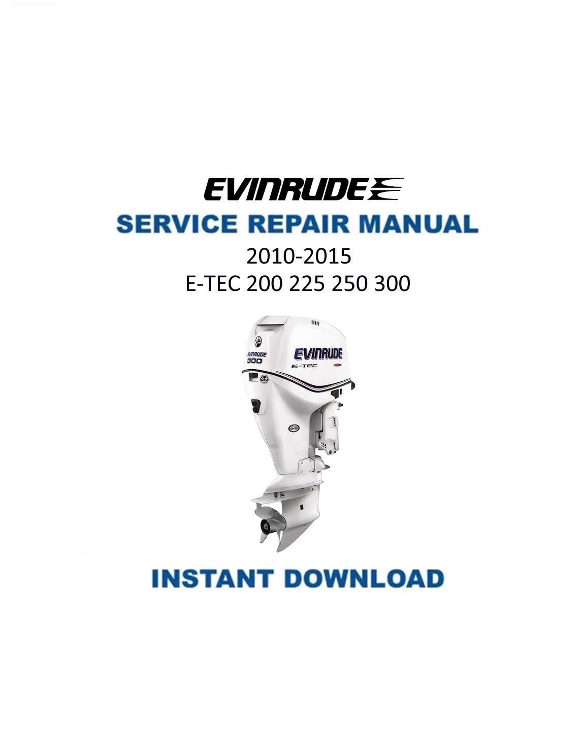 Evinrude ETEC 200 225 250 300 Service Manual 2010-2015 - Service Manual PDF Instant Download