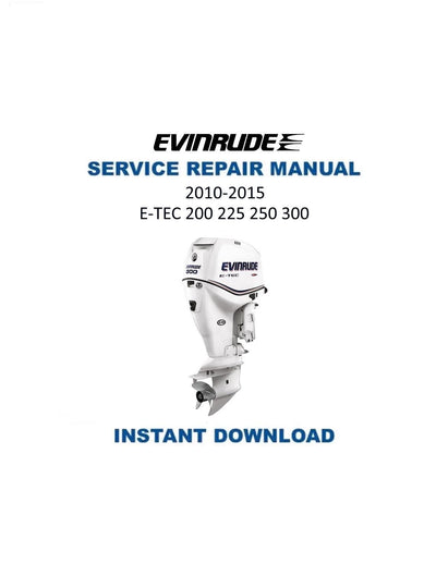 Evinrude ETEC 200 225 250 300 Service Manual 2010-2015 - Service Manual PDF Instant Download