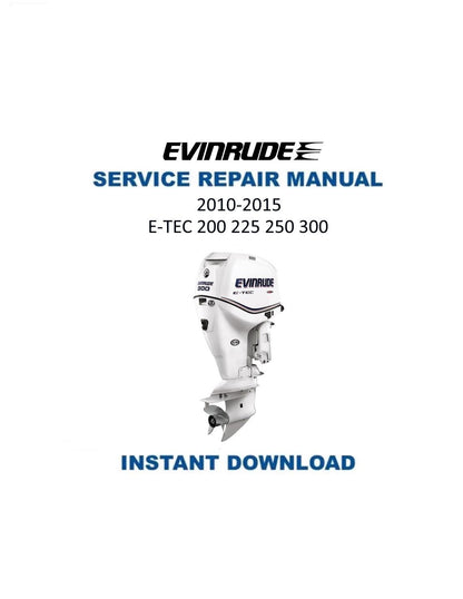 Evinrude ETEC 200 225 250 300 Service Manual 2010-2015 - Service Manual PDF Instant Download