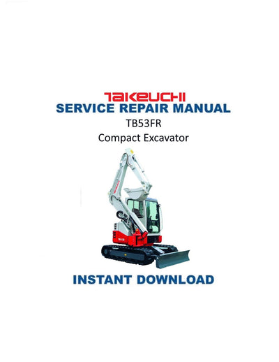 Takeuchi TB53FR Compact Excavator Service Manual - Service Manual PDF Instant Download