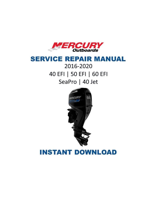 Mercury 40 50 60 SeaPro FourStroke EFI Outboard Service Manual 2016-2020 - Service Manual PDF Instant Download