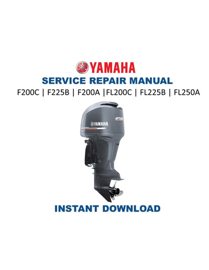Yamaha F200C F225B F250A Outboard Service Manual - Service Manual PDF Instant Download