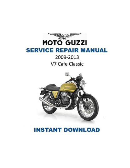 Moto Guzzi V7 Cafe Classic Motorcycle Service Manual | 2009-2013 - Service Manual PDF Instant Download