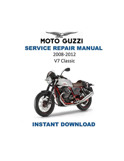 Moto Guzzi V7 Classic Motorcycle Service Manual | 2008-2012 - Service Manual PDF Instant Download