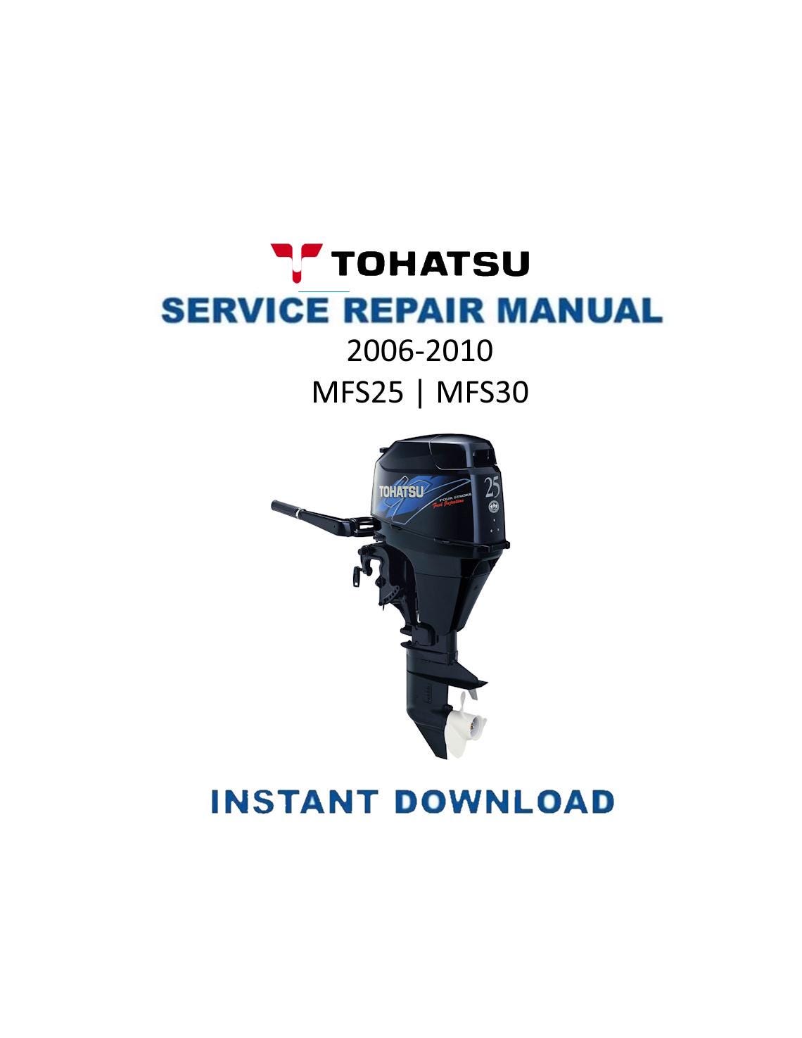 Tohatsu MFS25 MFS30 Outboard Service Manual | 2006-2010 - Service Manual PDF Instant Download
