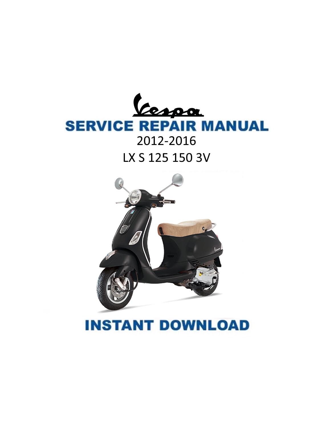 Vespa LX S 125 150 3V ie Scooter Service Manual | 2012-2016 - Service Manual PDF Instant Download