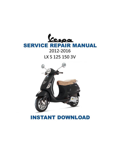 Vespa LX S 125 150 3V ie Scooter Service Manual | 2012-2016 - Service Manual PDF Instant Download