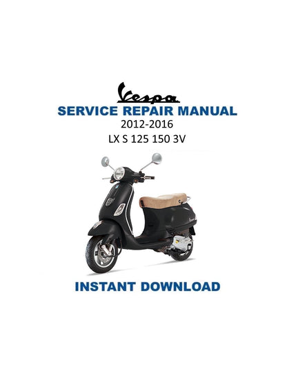 Vespa LX S 125 150 3V ie Scooter Service Manual | 2012-2016 - Service Manual PDF Instant Download