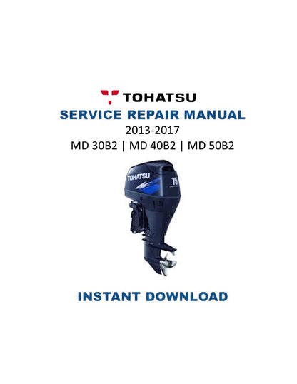 Tohatsu MD 30B2 40B2 50B2 Outboard Service Manual | 2013-2017 - Service Manual PDF Instant Download