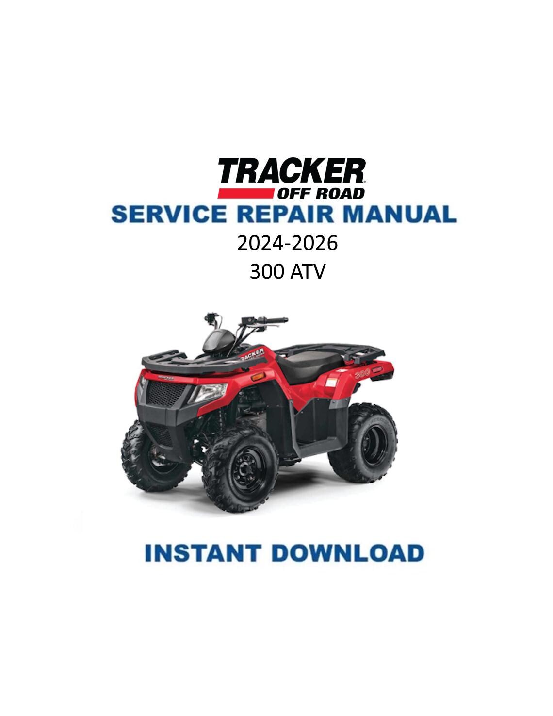 Tracker Offroad 300 ATV Service Manual | 2024-2026 - Service Manual PDF Instant Download