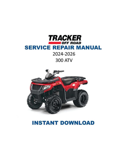 Tracker Offroad 300 ATV Service Manual | 2024-2026 - Service Manual PDF Instant Download