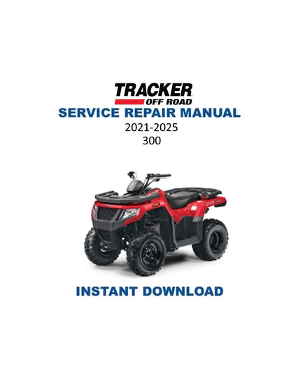 Tracker Off Road 300 ATV Service Manual | 2021-2025 - Service Manual PDF Instant Download