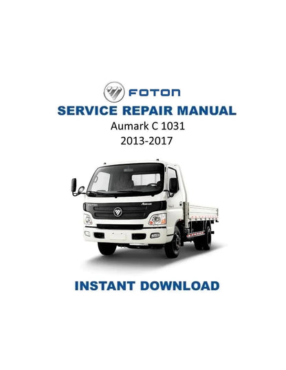 Foton Aumark C 1031 Philippines Light Truck Service Manual | 2013-2017 - Service Manual PDF Instant Download