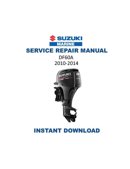 Suzuki DF60A DF60AT DF60ATH Outboard Service Manual | 2010-2014 - Service Manual PDF Instant Download