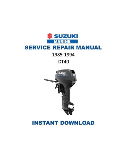 Suzuki DT40 Outboard Service Manual | 1985-1994 - Service Manual PDF Instant Download