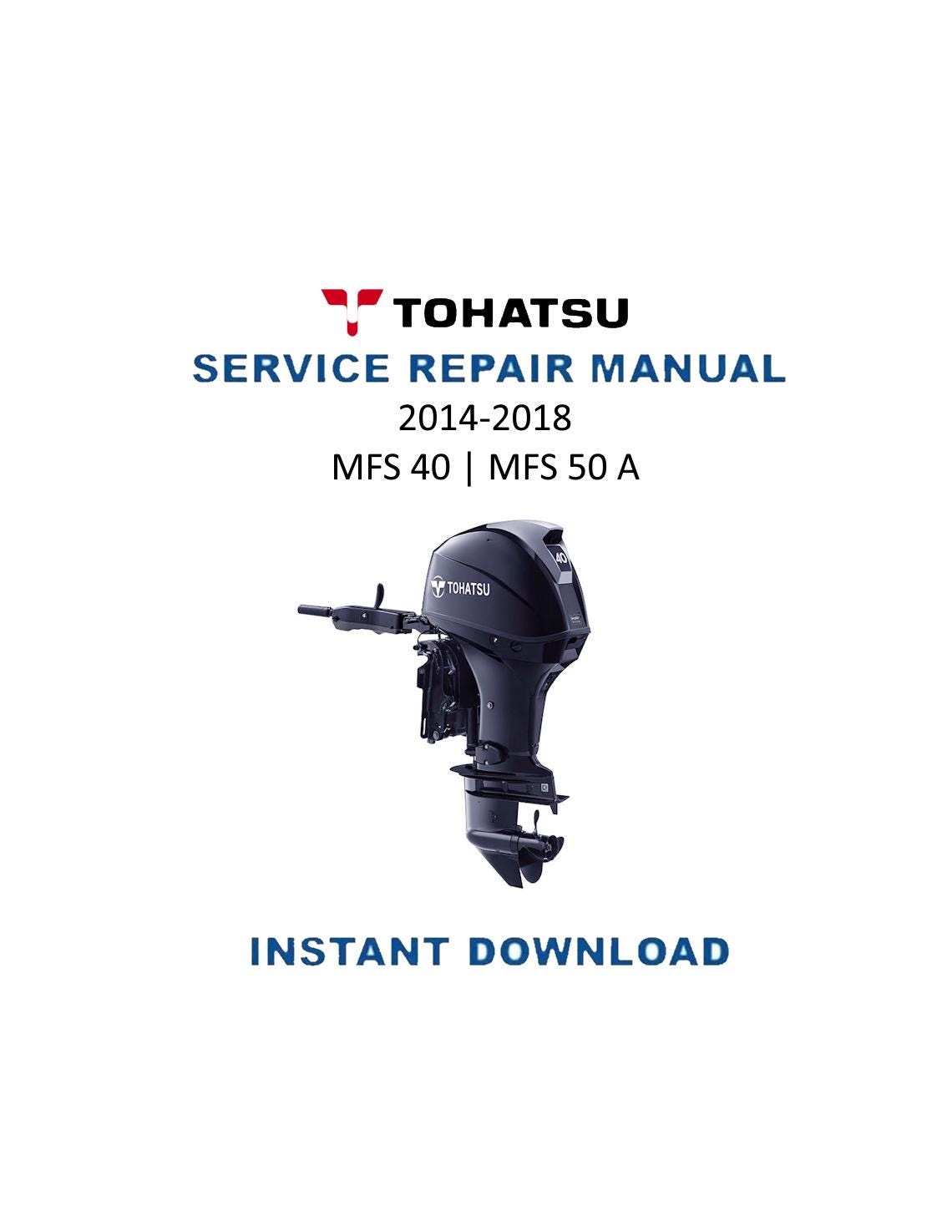 Tohatsu MFS 40 50 A Outboard Service Manual | 2014-2018 - Service Manual PDF Instant Download
