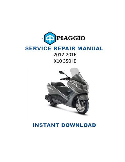 Piaggio X10 350ie Scooter Service Manual | 2012-2016 - Service Manual PDF Instant Download