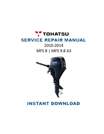 Tohatsu MFS 8 9.8A3 4 Stroke Outboard Service Manual | 2010-2014 - Service Manual PDF Instant Download