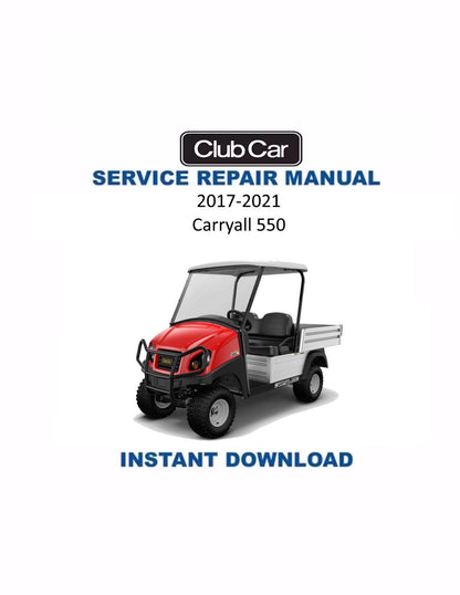 Club Car Carryall 550 Golf Cart Service Manual | 2017-2021 - Service Manual PDF Instant Download