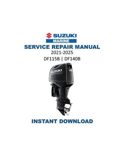 Suzuki DF115B DF140B Outboard Service Manual | 2021-2025 - Service Manual PDF Instant Download