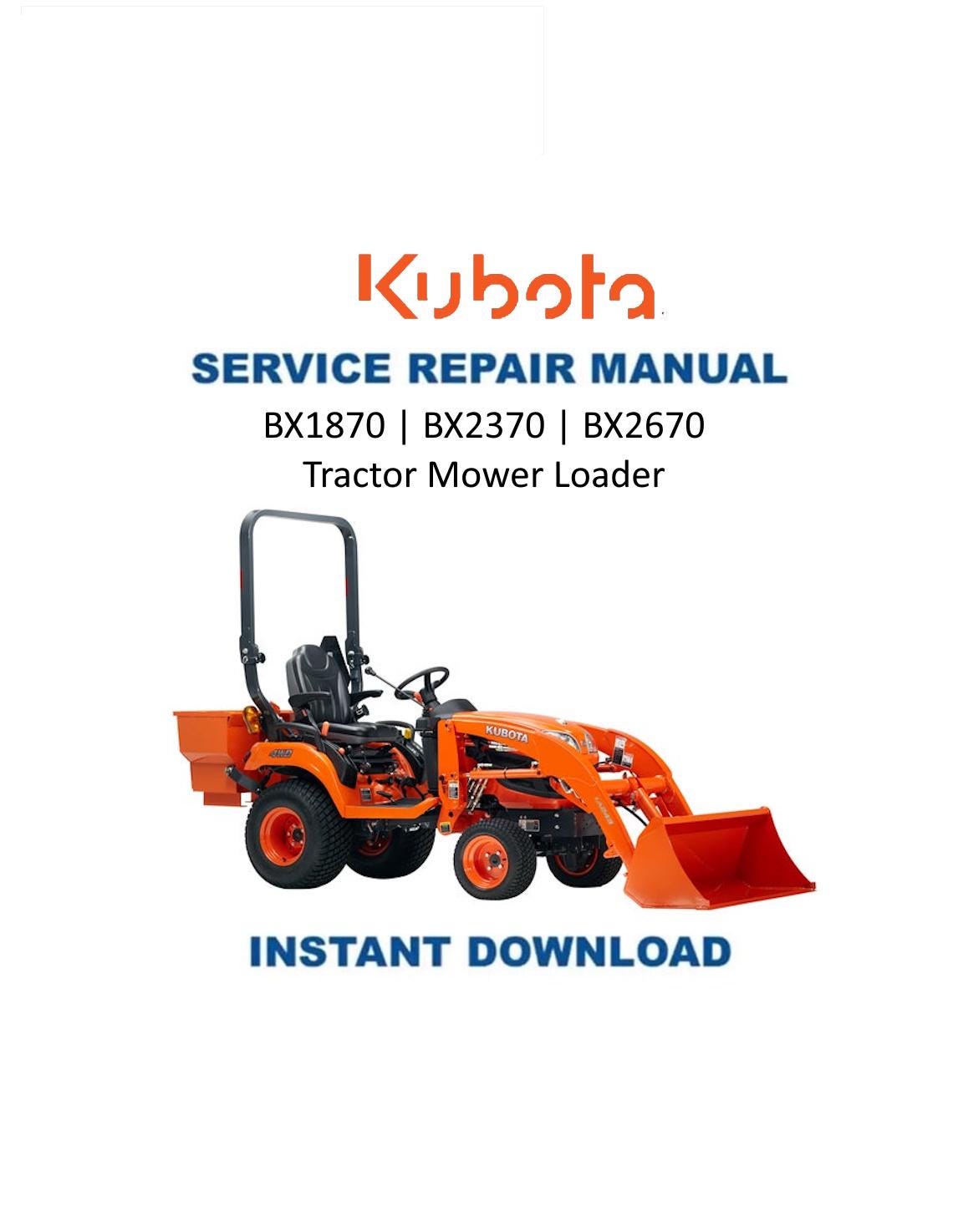 Kubota BX1870 BX2370 BX2670 Tractor Mower Loader Service Manual | 2012-2016 - Service Manual PDF Instant Download