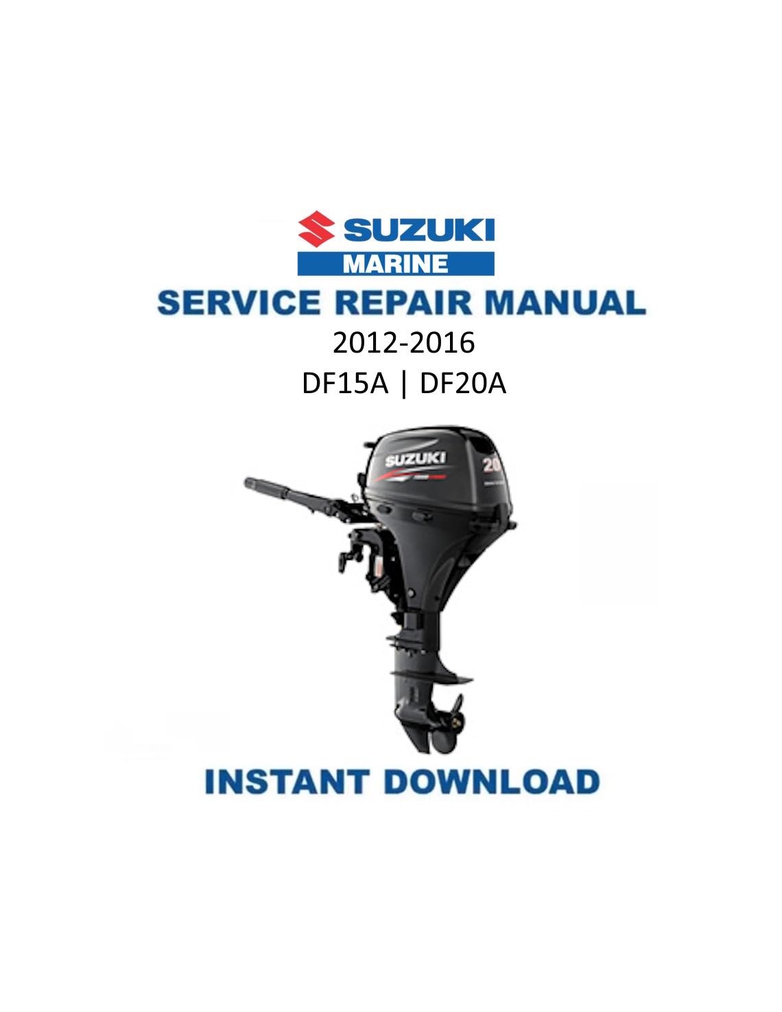 Suzuki DF15A DF20A Outboard Service Manual | 2012-2016 - Service Manual PDF Instant Download