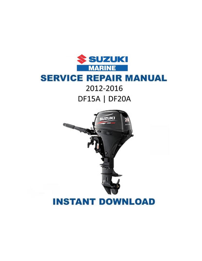 Suzuki DF15A DF20A Outboard Service Manual | 2012-2016 - Service Manual PDF Instant Download