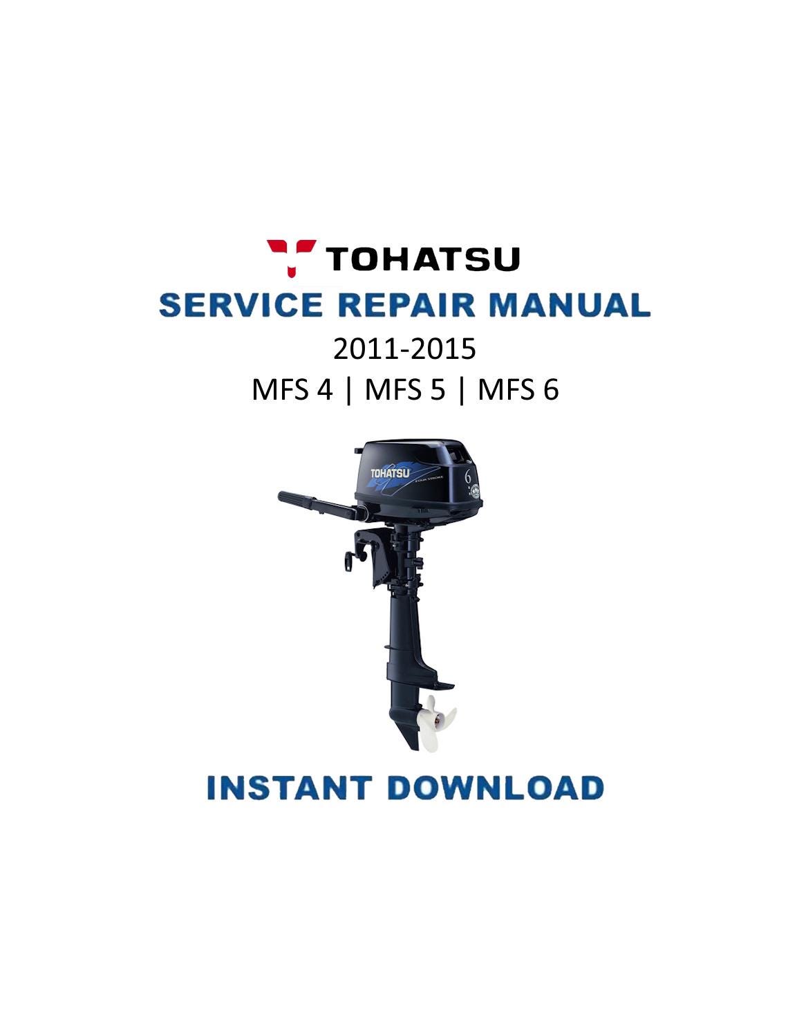 Tohatsu MFS 4 5 6 Outboard Service Manual | 2011-2015 - Service Manual PDF Instant Download