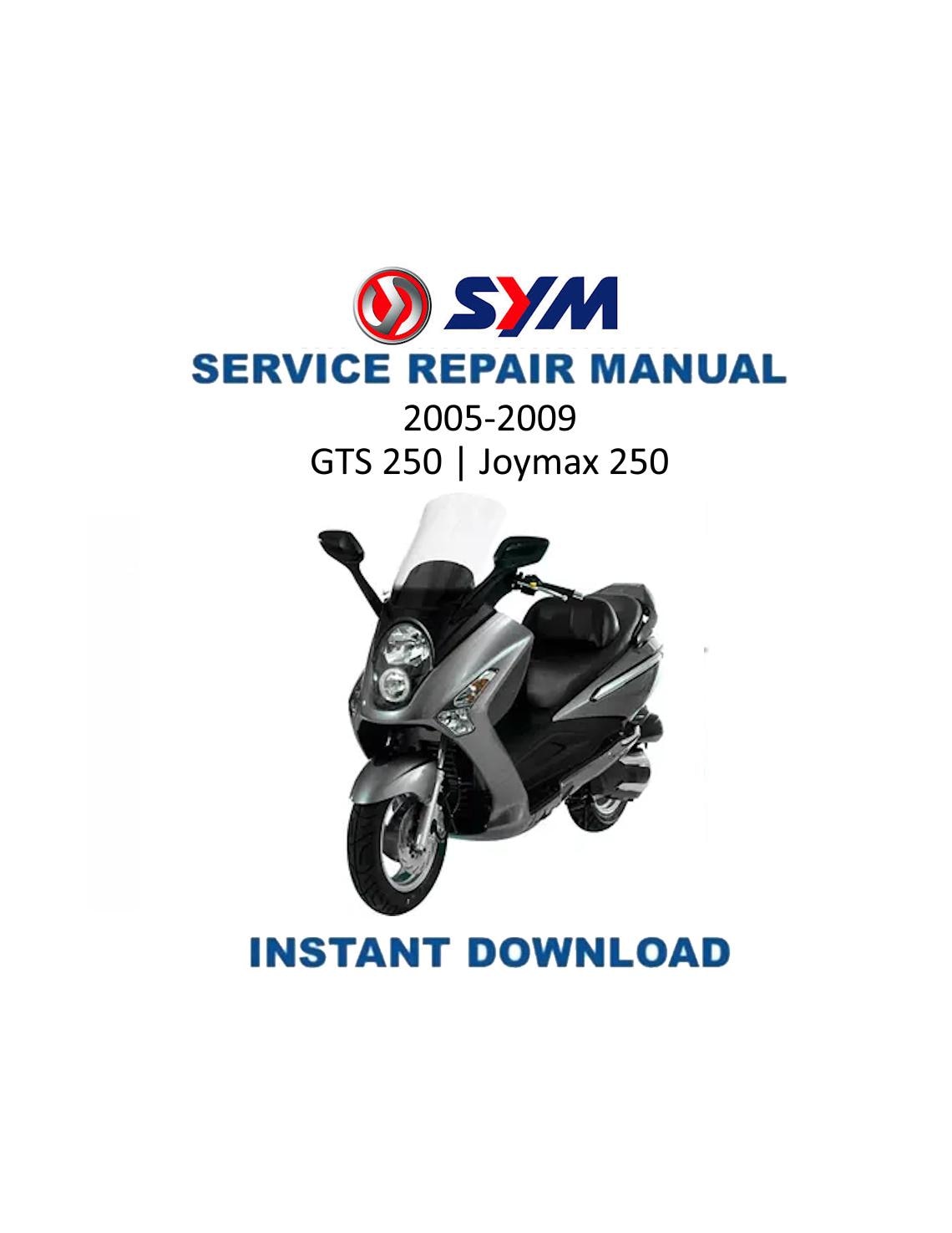 SYM GTS 250 Joymax 250 Scooter Service Manual | 2005-2009 - Service Manual PDF Instant Download