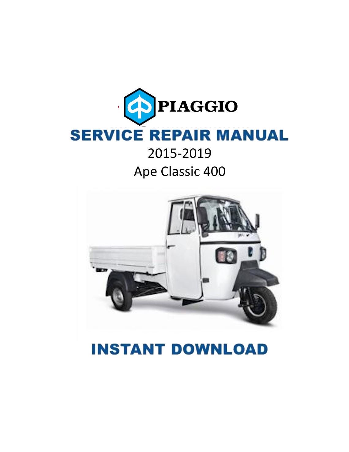 Piaggio Ape Classic 400 Three Wheeler Service Manual | 2015-2019 - Service Manual PDF Instant Download