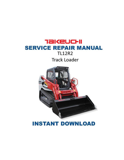 Takeuchi TL12R2 Track Loader Service Manual | 2021-2025 - Service Manual PDF Instant Download