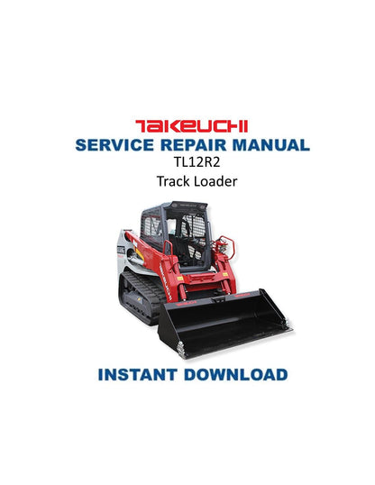 Takeuchi TL12R2 Track Loader Service Manual | 2021-2025 - Service Manual PDF Instant Download
