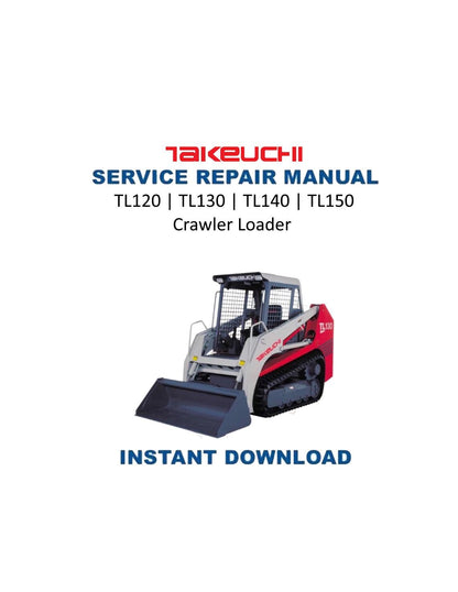 Takeuchi TL120 TL130 TL140 TL150 Crawler Loader Service Manual | 2014-2018 - Service Manual PDF Instant Download
