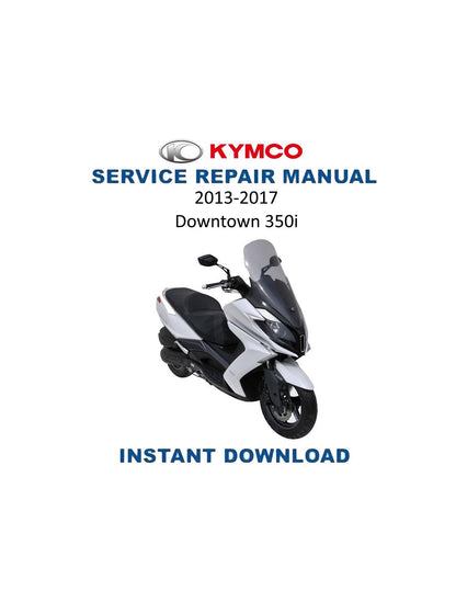 KYMCO Downtown 350I Scooter Service Manual | 2013-2017 - Service Manual PDF Instant Download