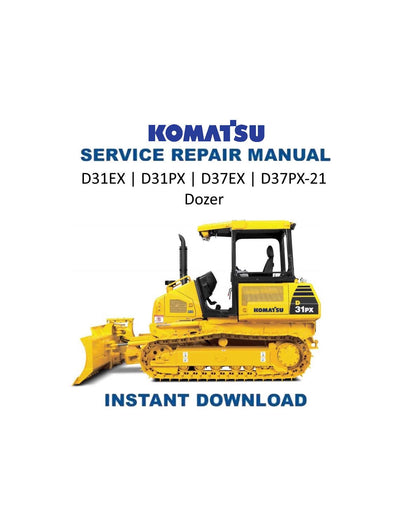 Komatsu D31EX D31PX D37EX D37PX-21 Dozer Service Manual | 2004-2008 - Service Manual PDF Instant Download