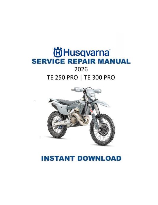 Husqvarna TE 250 300 PRO Motorcycle Service Manual | 2026 - Service Manual PDF Instant Download