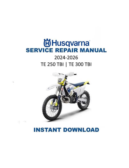 Husqvarna TE TBI 250 300 Enduro Motorcycle Service Manual | 2024-2026 - Service Manual PDF Instant Download