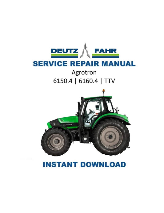 Deutz-Fahr Agrotron 6150.4 6160.4 TTV Tractor Service Manual | 2013-2017 - Service Manual PDF Instant Download