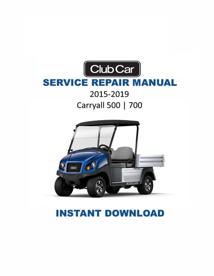Club Car Carryall 500 700 Golf Cart Service Manual | 2015-2019 - Service Manual PDF Instant Download