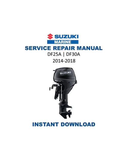 Suzuki DF25A DF30A 25 30 HP Outboard Service Manual | 2014-2018 - Service Manual PDF Instant Download