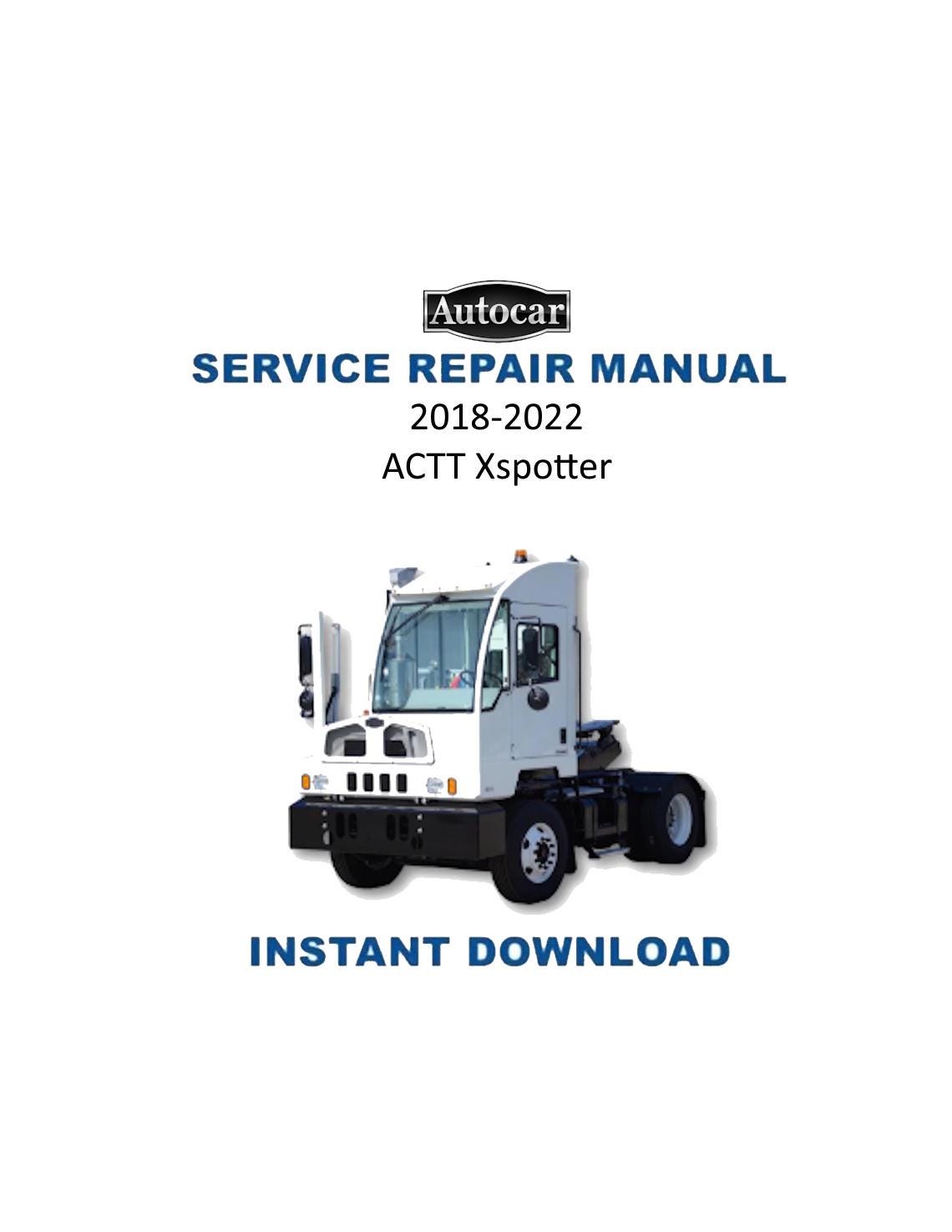 Autocar ACTT Xspotter Terminal Tractor Service Manual | 2018-2022 - Service Manual PDF Instant Download