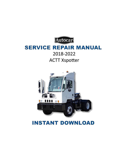 Autocar ACTT Xspotter Terminal Tractor Service Manual | 2018-2022 - Service Manual PDF Instant Download